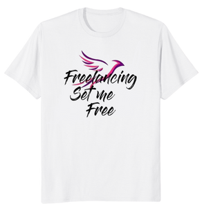 Freelancing Set Me Free Shirt - [My Shopping Cart]