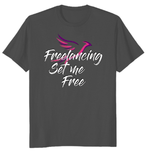 Freelancing Set Me Free Shirt - [My Shopping Cart]