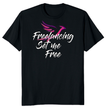 Load image into Gallery viewer, Freelancing Set Me Free Shirt - [My Shopping Cart]
